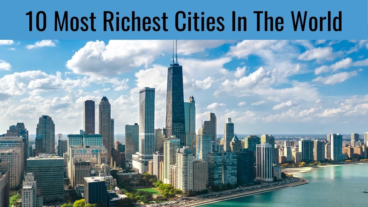 Top Richest Cities in the World – Discover what makes them extraordinary